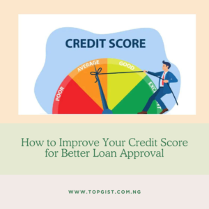 How to Improve Your Credit Score for Better Loan Approval