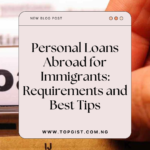 Personal Loans Abroad for Immigrants: Requirements and Best Tips