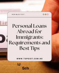 Personal Loans Abroad for Immigrants: Requirements and Best Tips